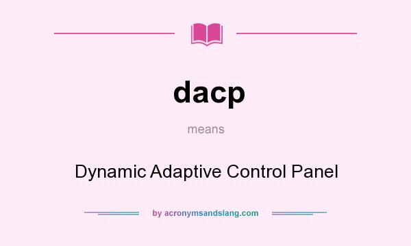 What does dacp mean? It stands for Dynamic Adaptive Control Panel