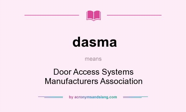 What does dasma mean? It stands for Door Access Systems Manufacturers Association
