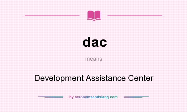 What does dac mean? It stands for Development Assistance Center