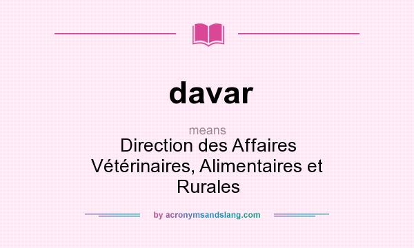 What does davar mean? It stands for Direction des Affaires Vétérinaires, Alimentaires et Rurales