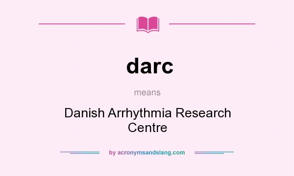 What does darc mean? It stands for Danish Arrhythmia Research Centre