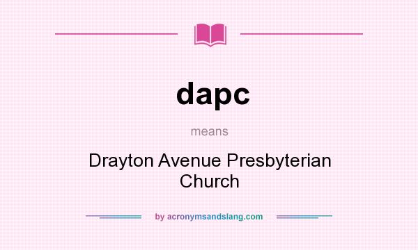 What does dapc mean? It stands for Drayton Avenue Presbyterian Church