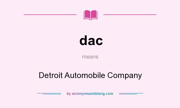 What does dac mean? It stands for Detroit Automobile Company