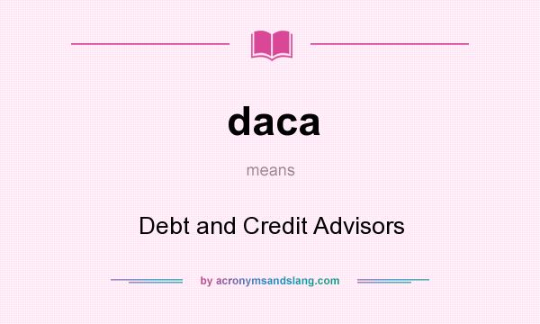 What does daca mean? It stands for Debt and Credit Advisors