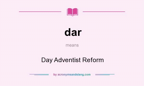 What does dar mean? It stands for Day Adventist Reform