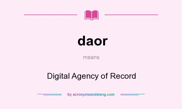 What does daor mean? It stands for Digital Agency of Record