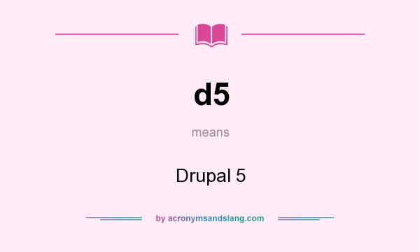 What does d5 mean? It stands for Drupal 5