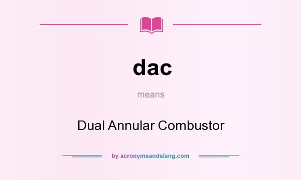 What does dac mean? It stands for Dual Annular Combustor