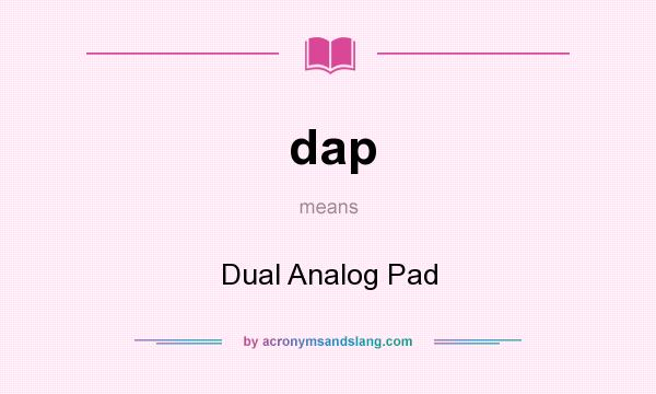 What does dap mean? It stands for Dual Analog Pad