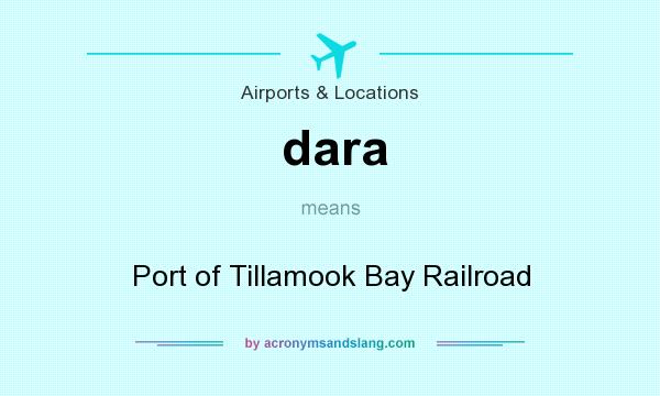 What does dara mean? It stands for Port of Tillamook Bay Railroad