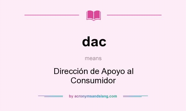 What does dac mean? It stands for Dirección de Apoyo al Consumidor