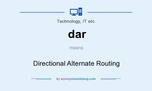 What does dar mean? It stands for Directional Alternate Routing
