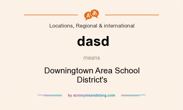 What does dasd mean? It stands for Downingtown Area School District`s