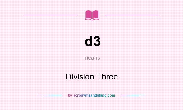 What does d3 mean? It stands for Division Three