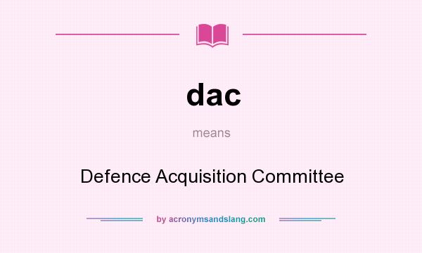 What does dac mean? It stands for Defence Acquisition Committee
