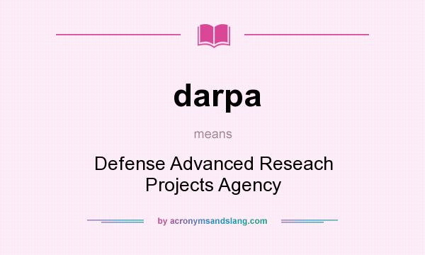 What does darpa mean? It stands for Defense Advanced Reseach Projects Agency