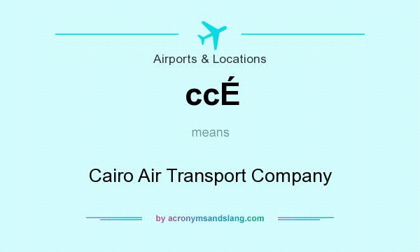 What does ccÉ mean? It stands for Cairo Air Transport Company