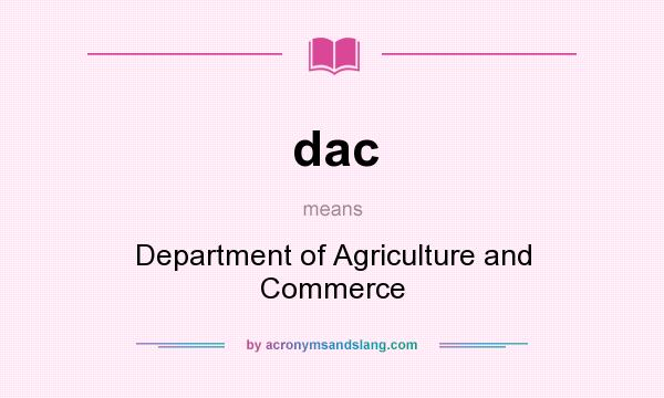 What does dac mean? It stands for Department of Agriculture and Commerce