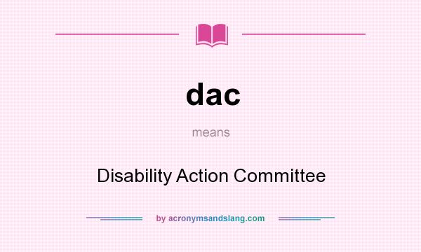 What does dac mean? It stands for Disability Action Committee