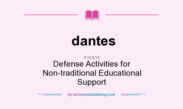What does dantes mean? It stands for Defense Activities for Non-traditional Educational Support
