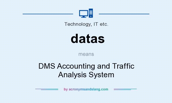 What does datas mean? It stands for DMS Accounting and Traffic Analysis System