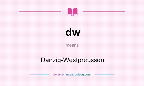 What does dw mean? It stands for Danzig-Westpreussen