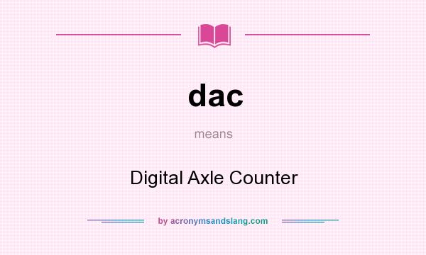 What does dac mean? It stands for Digital Axle Counter