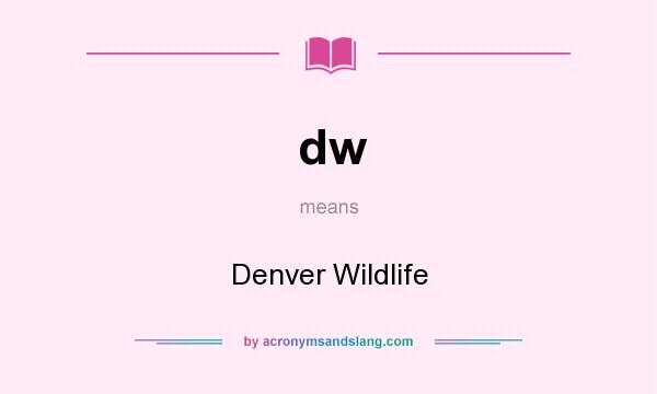 What does dw mean? It stands for Denver Wildlife