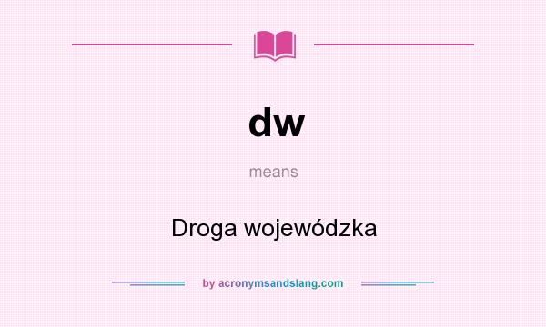 What does dw mean? It stands for Droga wojewódzka