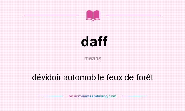 What does daff mean? It stands for dévidoir automobile feux de forêt