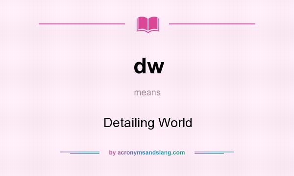 What does dw mean? It stands for Detailing World