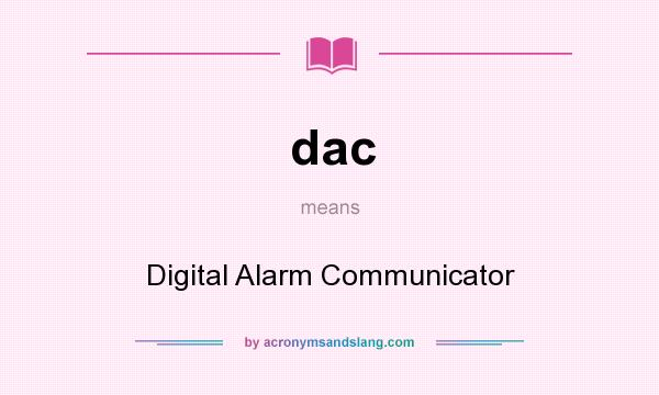 What does dac mean? It stands for Digital Alarm Communicator