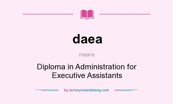 What does daea mean? It stands for Diploma in Administration for Executive Assistants