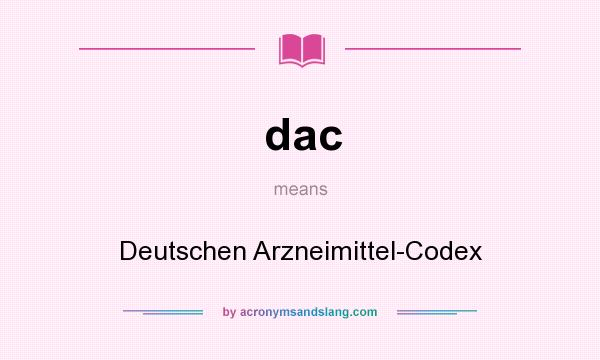 What does dac mean? It stands for Deutschen Arzneimittel-Codex