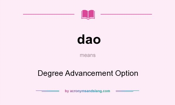 What does dao mean? It stands for Degree Advancement Option