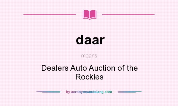 What does daar mean? It stands for Dealers Auto Auction of the Rockies