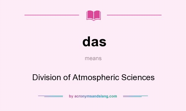 What does das mean? It stands for Division of Atmospheric Sciences