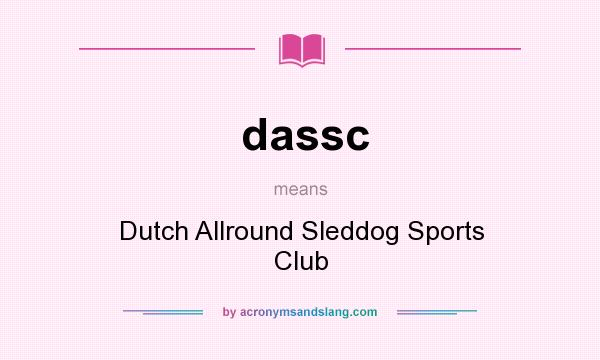 What does dassc mean? It stands for Dutch Allround Sleddog Sports Club