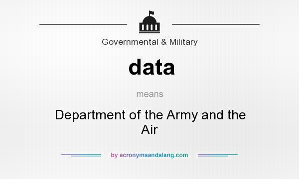What does data mean? It stands for Department of the Army and the Air