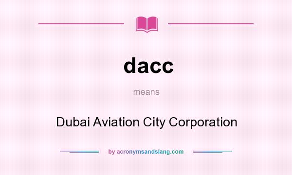 What does dacc mean? It stands for Dubai Aviation City Corporation