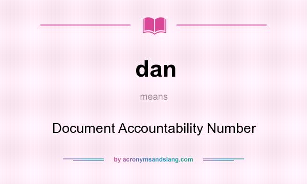 What does dan mean? It stands for Document Accountability Number