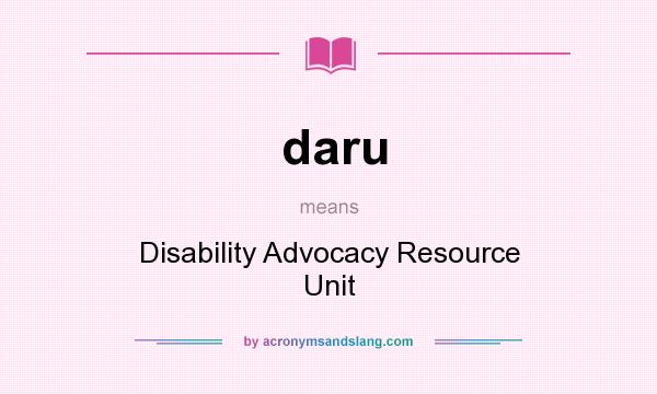 What does daru mean? It stands for Disability Advocacy Resource Unit