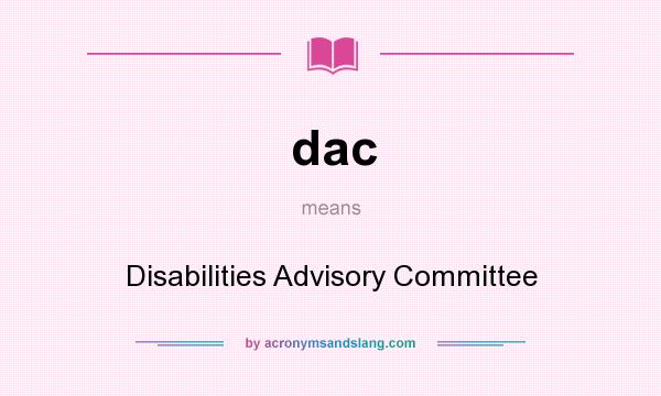 What does dac mean? It stands for Disabilities Advisory Committee