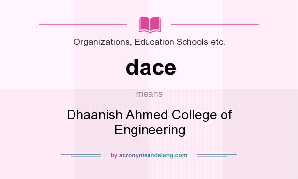 What does dace mean? It stands for Dhaanish Ahmed College of Engineering