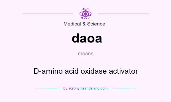 What does daoa mean? It stands for D-amino acid oxidase activator