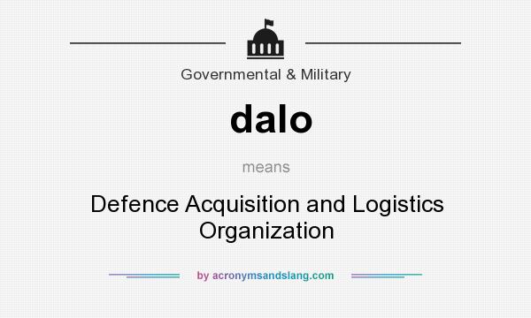 What does dalo mean? It stands for Defence Acquisition and Logistics Organization