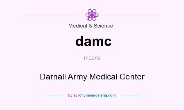 What does damc mean? It stands for Darnall Army Medical Center