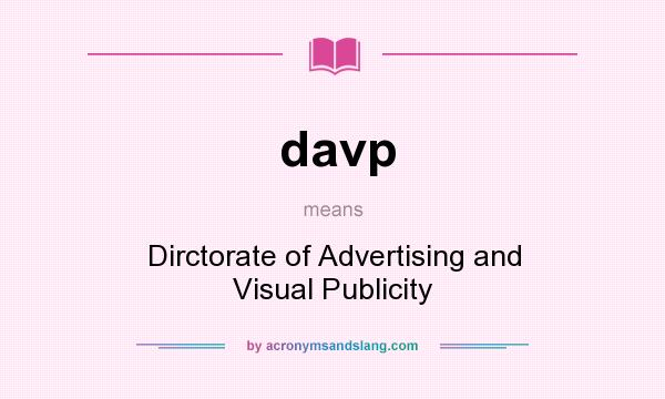 What does davp mean? It stands for Dirctorate of Advertising and Visual Publicity