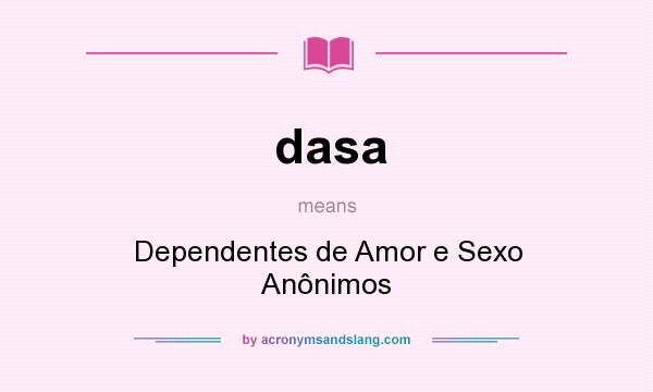 What does dasa mean? It stands for Dependentes de Amor e Sexo Anônimos