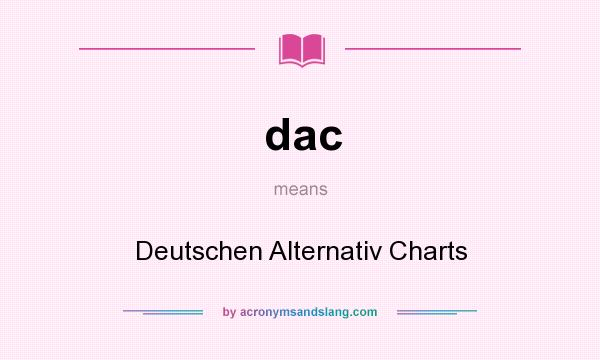 What does dac mean? It stands for Deutschen Alternativ Charts
